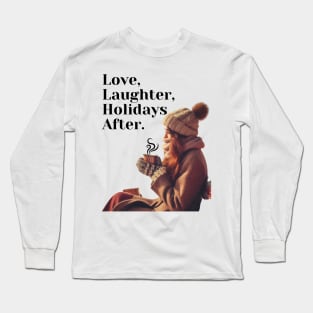 Love, Laughter, Holidays After. Long Sleeve T-Shirt